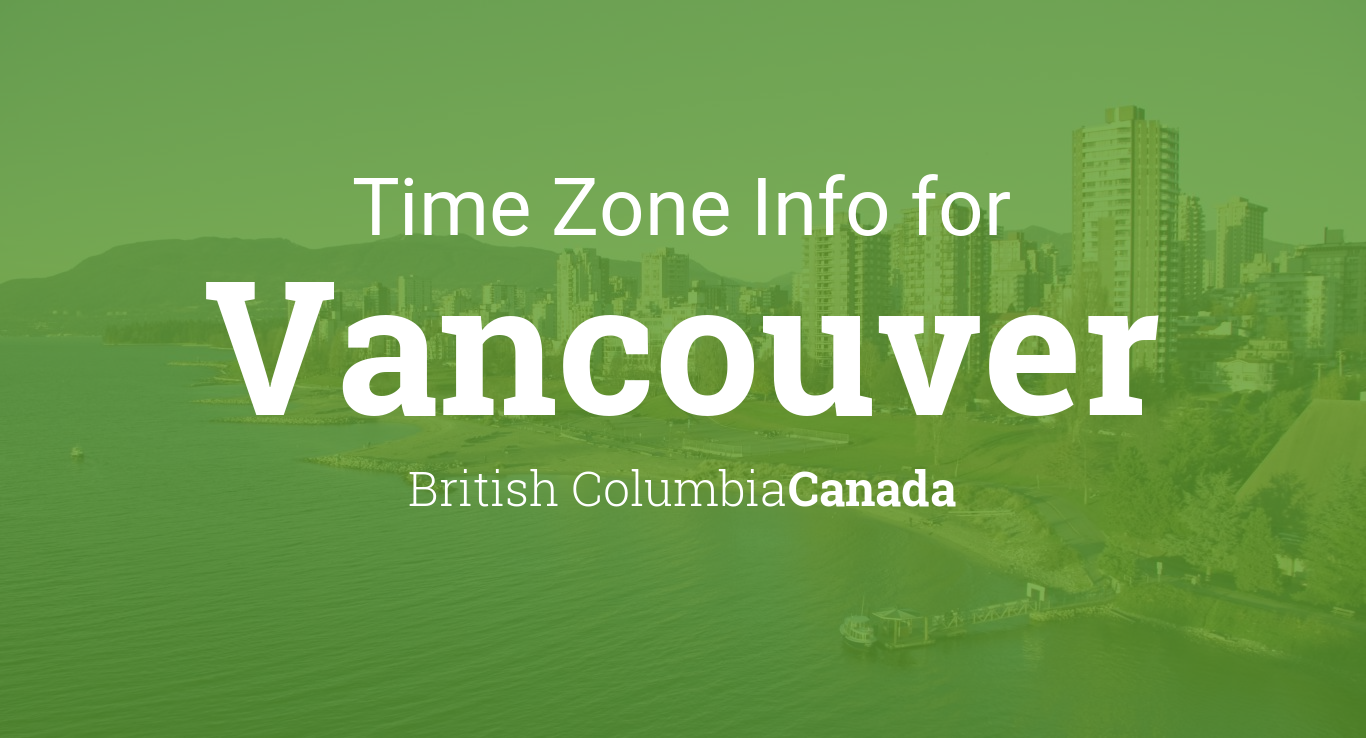 Time Zone & Clock Changes in Vancouver, British Columbia, Canada
